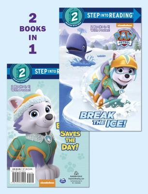 Break the Ice!/Everest Saves the Day! (PAW Patrol) (Step into Reading)