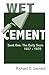 Wet Cement Book One by Richard D. Leonard