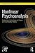 Nonlinear Psychoanalysis: Notes from Forty Years of Chaos and Complexity Theory (Psychoanalysis in a New Key Book Series)