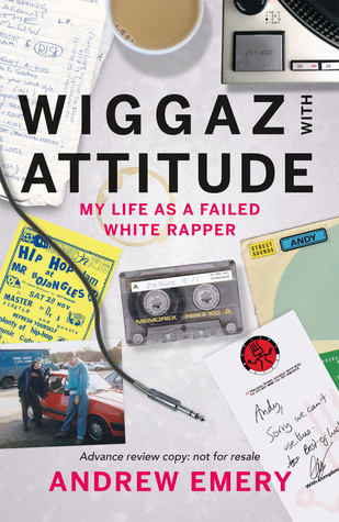 Wiggaz With Attitude: My Life as a Failed White Rapper