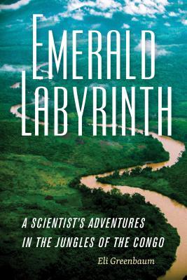 Emerald Labyrinth: A Scientist's Adventures in the Jungles of the Congo (Paperback)