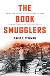 The Book Smugglers: Partisans, Poets, and the Race to Save Jewish Treasures from the Nazis