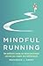 Mindful Running: How Medita...
