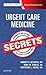 Urgent Care Medicine Secrets
