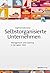 Selbstorganisierte Unternehmen: Management und Coaching in der agilen Welt (German Edition)