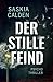 Der stille Feind by Saskia Calden