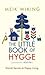 The Little Book of Hygge: Danish Secrets to Happy Living (Thorndike Large Print Lifestyles)