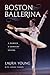 Boston Ballerina: A Dancer,...