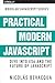 Practical Modern JavaScript: Dive Into Es6 and the Future of JavaScript
