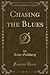 Chasing the Blues (Classic Reprint)
