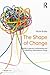 The Shape of Change: A guide to planning, implementing and embedding organisational change (500 Tips)