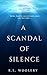 A Scandal Of Silence (White...