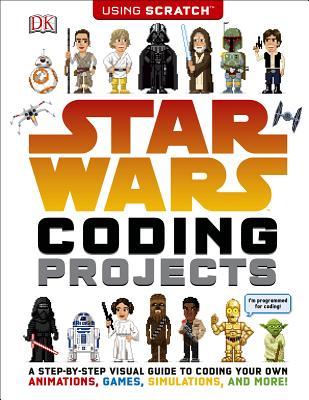 Star Wars Coding Projects: A Step-by-Step Visual Guide to Coding Your Own Animations, Games, Simulations an (Paperback)