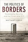 The Politics of Borders: Sovereignty, Security, and the Citizen after 9/11 (Problems of International Politics)