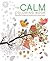 The Calm Coloring Book: Beautiful images to soothe your cares away (Volume 14) (Chartwell Coloring Books, 14)