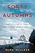 Forty Autumns: A Family's Story of Courage and Survival on Both Sides of the Berlin Wall