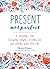 Present, Not Perfect: A Journal for Slowing Down, Letting Go, and Loving Who You Are