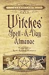 Llewellyn's 2018 Witches' Spell-A-Day Almanac: Holidays & Lore, Spells, Rituals & Meditations