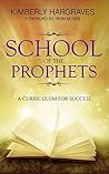 School Of The Prophets: A Curriculum For Success (Prophetic Books Book 1)