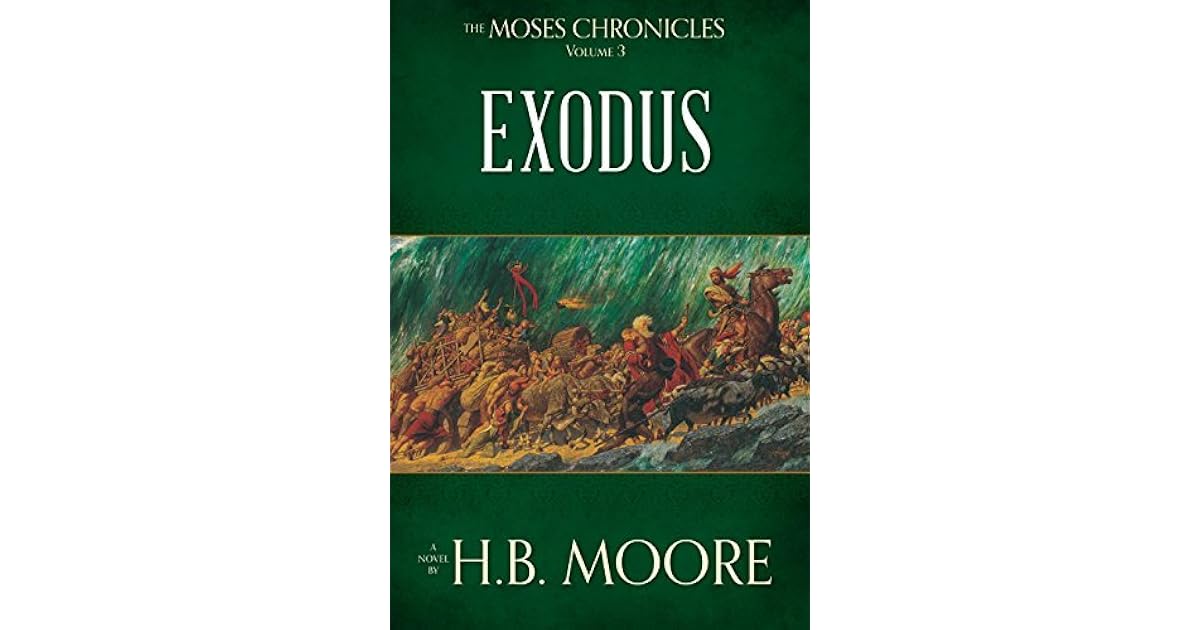 Exodus (The Moses Chronicles 3) by H.B. Moore