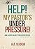 HELP! My Pastor's Under Pre...