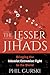 The Lesser Jihads: Bringing the Islamist Extremist Fight to the World