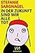 In der Zukunft sind wir alle tot by Stefanie Sargnagel