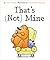 That's (Not) Mine by Anna Kang