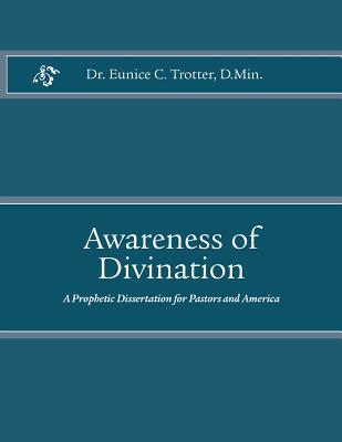 Awareness of Divination: A Prophetic Dissertation for Pastors and America
