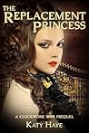 The Replacement Princess (A Clockwork War #0.5)