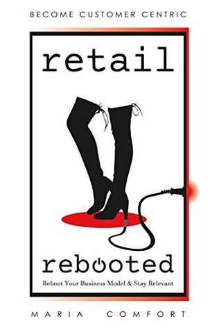 Retail Rebooted: Reboot Your Business Model & Stay Relevant