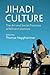 Jihadi Culture: The Art and Social Practices of Militant Islamists