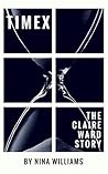TIMEX: THE CLAIRE WARD STORY (Time Travel Series Book 3)