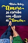 Amore se escribe con licor de limón by Olivia Ardey
