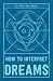 How to Interpret Dreams: A Practical Guide