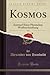 Kosmos, Vol. 1 (Classic Reprint): Entwurf Einer Physischen Weltbeschreibung (German Edition)