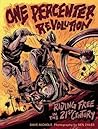 One Percenter Revolution: Riding Free in the 21st Century