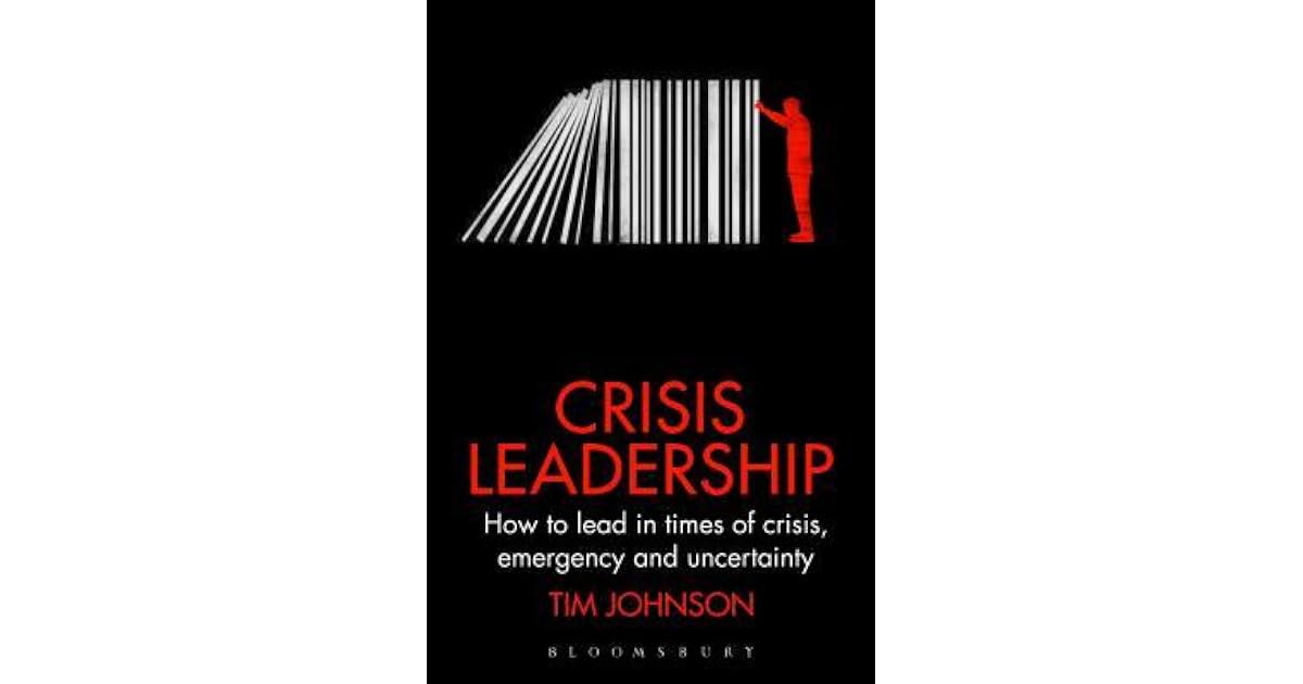 Crisis Leadership: How to Lead in Times of Crisis, Threat and ...