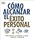 Cómo alcanzar el éxito personal (Success The Psychology of Achievement) (Spanish Edition)