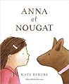 Anna et Nougat by Kate Berube Anna et Nougat by Kate Berube