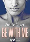 BE WITH ME by Sophie Auger