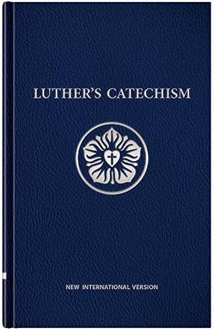 Luther's Catechism: New International Version (2011)