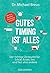 Gutes Timing ist alles: Der richtige Zeitpunkt für Schlaf, Essen, Sex und fast alles andere - Mit Test: Welcher Chronotyp sind Sie? (German Edition)