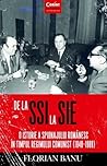 De la SSI la SIE. O Istorie a Spionajului Romanesc in Timpul Regimului Comunist (1948-1989)