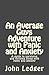 An Average Guys Adventure with Panic and Anxiety: A guide to surviving and thriving living with panic and anxiety