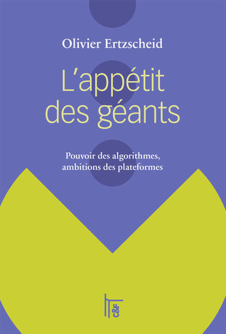 L'appétit des géants : pouvoir des algorithmes, ambitions des plateformes (Paperback)