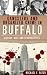 Gangsters and Organized Crime in Buffalo: History, Hits and Headquarters