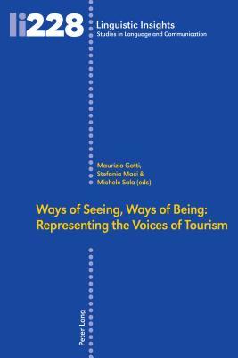Ways of Seeing, Ways of Being: Representing the Voices of Tourism (Linguistic Insights)
