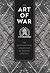 The Art of War: The Quintessential Collection of Military Strategy