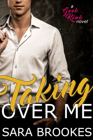 Taking Over Me (Geek Kink #1)